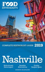 Nashville: 2019 - The Food Enthusiast’s Complete Restaurant Guide【電子書籍】[ Andrew Delaplaine ]