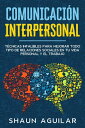 Comunicaci?n Interpersonal: T?cnicas infalibles 