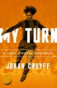 My Turn A Life of Total Football【電子書籍】[ Joha