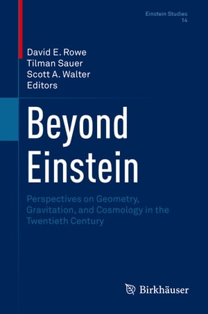 Beyond Einstein Perspectives on Geometry, Gravitation, and Cosmology in the Twentieth CenturyŻҽҡ