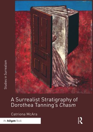 A Surrealist Stratigraphy of Dorothea Tanning’s Chasm