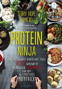 Protein Ninja Mit Power durch den Tag - 100 herzhafte pflanzliche Rezpete f?r den ultimativen Proteinkick