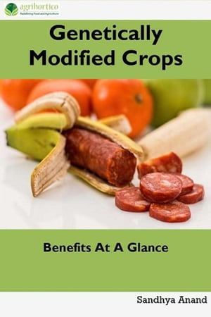 Genetically Modified Crops: Benefits At A Glance