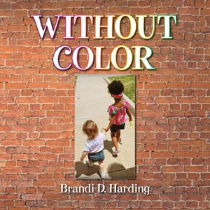 Without Color【電子書籍】[ Brandi D. Hardi