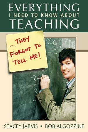 Everything I Need to Know About Teaching . . . They Forgot to Tell Me 【電子書籍】 Stacey Jarvis