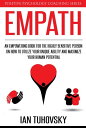 Empath: An Empowering Book for the Highly Sensitive Person on Utilizing Your Unique Ability and Maximizing Your Human Potential Positive Psychology Coaching Series, #12