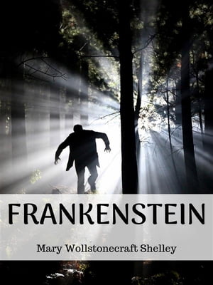 FrankensteinŻҽҡ[ Mary Wollstonecraft Shelley ]