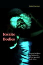 Kwaito Bodies Remastering Space and Subjectivity in Post-Apartheid South Africa