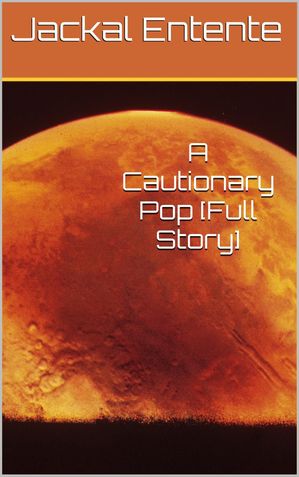 ŷKoboŻҽҥȥ㤨A Cautionary Pop [Full Story] A Cautionary Pop, #4Żҽҡ[ Jackal Entente ]פβǤʤ250ߤˤʤޤ