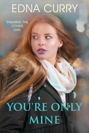 You're Only Mine Minnesota Romance novel series【電子書籍】[ Edna Curry ]