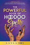 The Powerful Book of Hoodoo Spells: A Witch's Guide to Conjuring, Protection, Cleansing, Justice, Love, and Success - Using Rootwork, Herbs, Candles, Oils and More Hoodoo Secrets, #3【電子書籍】[ Layla Moon ]