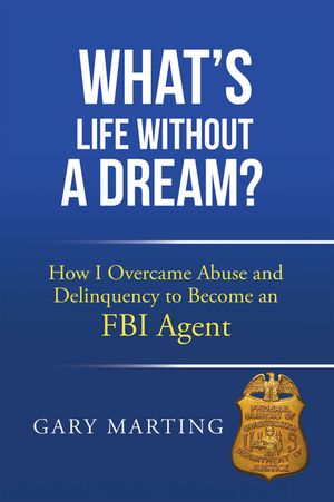 ŷKoboŻҽҥȥ㤨Whats Life Without a Dream? How I Overcame Abuse and Delinquency to Become an FBI AgentŻҽҡ[ Gary Marting ]פβǤʤ552ߤˤʤޤ