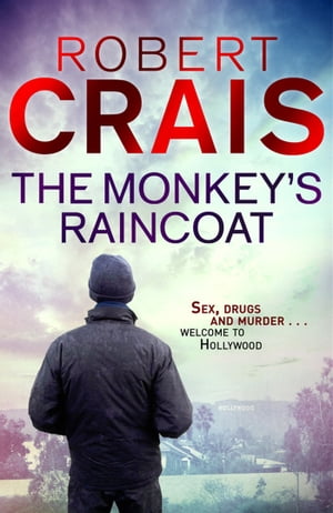 The Monkey's Raincoat The First Cole & Pike novel【電子書籍】[ Robert Crais ]