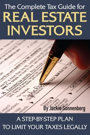 The Complete Tax Guide for Real Estate Investors: A Step-By-Step Plan to Limit Your Taxes Legally【電子書籍】[ Jackie Sonnenberg ]