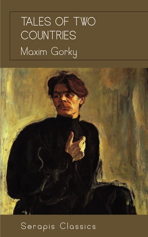 Tales of Two Countries (Serapis Classics)Żҽҡ[ Maxim Gorky ]