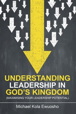 Understanding Leadership in God’s Kingdom
