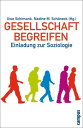 Gesellschaft begreifen Einladung zur Soziologie