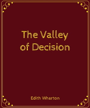 The Valley of Decision【電子書籍】[ Edith Wharton ]