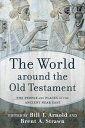 The World around the Old Testament The People and Places of the Ancient Near Eas...