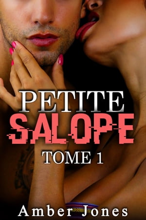 Petite SALOPE Tome 1Żҽҡ[ Amber Jones ]
