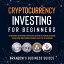 Cryptocurrency Investing For Beginners The Blueprint For Investing In Crypto Such As Bitcoin&Ethereum, Maximizing Your Returns, Understanding Exchanges, Wallets &The BlockchainŻҽҡ[ Brandon Smith ]