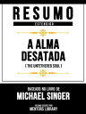 Resumo Estendido - A Alma Desatada (The Untethered Soul) - Baseado No Livro De Michael Singer【電子書籍】[ Mentors Library ]