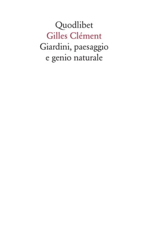 Giardini, paesaggio e genio naturale【電子書籍】[ Gilles Cl?ment ]