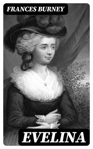 ŷKoboŻҽҥȥ㤨Evelina Or the History of a Young Lady's Entrance into the WorldŻҽҡ[ Frances Burney ]פβǤʤ300ߤˤʤޤ