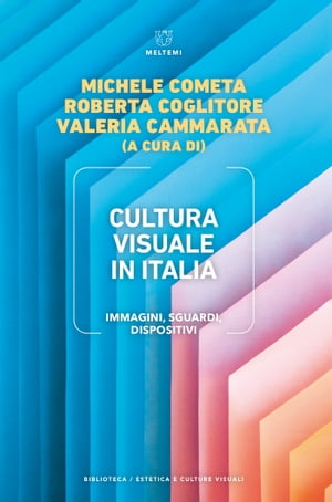 Cultura visuale in Italia Immagini, sguardi, dispositivi