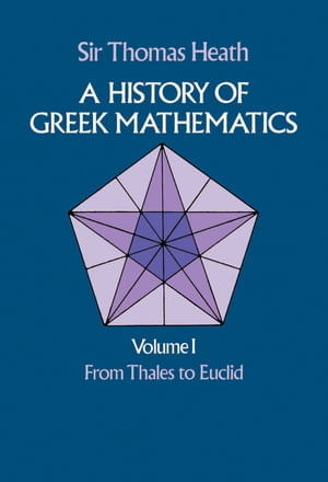 A History of Greek Mathematics, Volume I