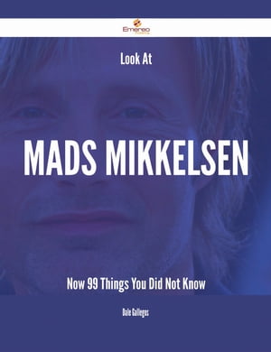 Look At Mads Mikkelsen Now - 99 Things You Did Not Know