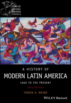A History of Modern Latin America 1800 to the PresentŻҽҡ[ Teresa A. Meade ]
