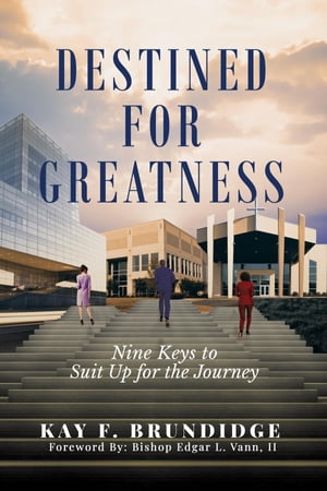 ŷKoboŻҽҥȥ㤨DESTINED FOR GREATNESS Nine Keys to Suit Up for the JourneyŻҽҡ[ KAY F BRUNDIDGE ]פβǤʤ552ߤˤʤޤ