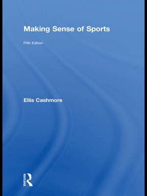 Making Sense of Sports【電子書籍】[ Ellis Cashmore ]
