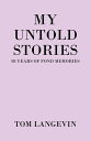 My Untold Stories 98 Years of Fond Memories【電子書籍】 Tom Langevin