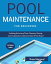 Pool Maintenance for Beginners Unlocking the Secrets of Water Chemistry, Cleaning, and Circulation for Crystal Clear Water All Year RoundŻҽҡ[ Brian Maggard ]