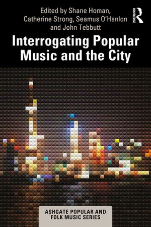 Interrogating Popular Music and the CityŻҽҡ