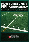 How To Become A NFL Sports Agent Step-By-Step Instructions【電子書籍】[ John Hernandez ]