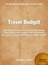 Travel Budget What They Don't Want You To Know Abo