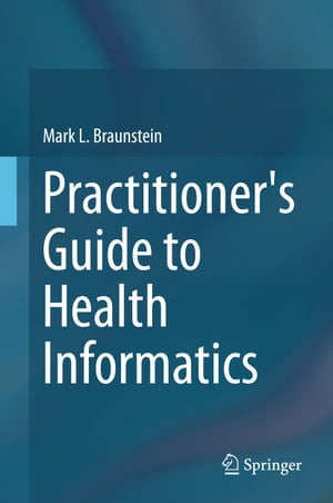 Practitioner's Guide to Health Informatics