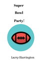 Super Bowl Party!【電子書籍】[ Larry Harrington ]