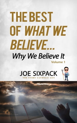 The Best of What We Believe... Why We Believe It