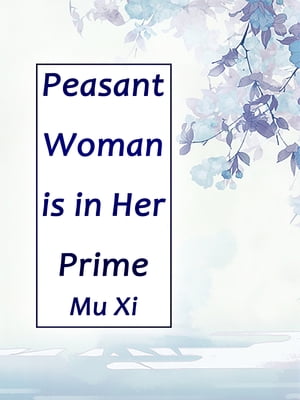 Peasant Woman is in Her Prime Volume 1Żҽҡ[ Mu Xi ]