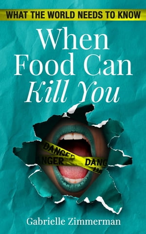 ŷKoboŻҽҥȥ㤨When Food Can Kill You What The World Needs To KnowŻҽҡ[ Gabrielle Zimmerman ]פβǤʤ162ߤˤʤޤ