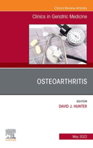 Osteoarthritis, An Issue of Clinics in Geriatric Medicine, E-Book