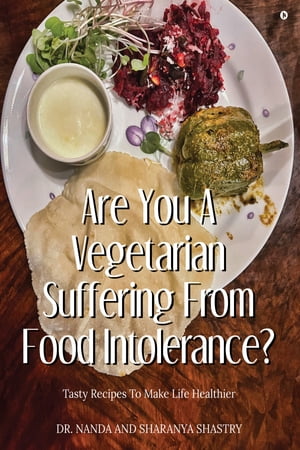 Are You A Vegetarian Suffering From Food Intolerance?