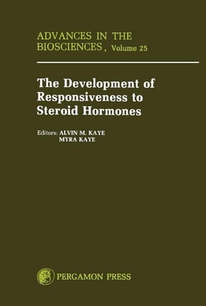 Development of Responsiveness to Steroid Hormones Advances in the Biosciences