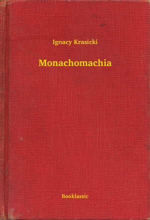 Monachomachia【電子書籍】[ Ignacy Krasicki
