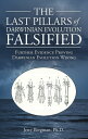 The Last Pillars of Darwinian Evolution Falsified Further Evidence Proving Darwinian Evolution Wrong【電子書籍】 Jerry Bergman Ph.D.