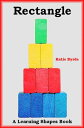 Rectangle: A Learning Shapes Book【電子書籍】[ Katie Byrde ]